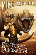 Couverture du livre « The Doctor and the Dinosaurs » de Mike Resnick aux éditions Prometheus Books