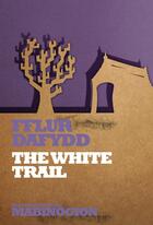 Couverture du livre « The White Trail » de Dafydd Fflur aux éditions Seren Books Digital