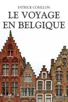 Couverture du livre « Le voyage en Belgique » de Patrick Corillon aux éditions Bouquins