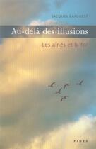 Couverture du livre « Au-delà des illusions ; les aînés et la foi » de Jacques Laforest aux éditions Fides