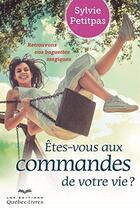Couverture du livre « Etes-vous aux commandes de votre vie ? » de Sylvie Petitpas aux éditions Quebecor