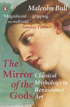 Couverture du livre « The Mirror of the Gods » de Bull Malcolm aux éditions Penguin Books Ltd Digital