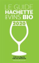 Couverture du livre « Le guide Hachette des vins bio (édition 2020) » de  aux éditions Hachette Pratique