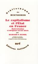 Couverture du livre « Le capitalisme et l'Etat en France ; modernisation et dirigisme au XXe siècle » de Richard F. Kuisel aux éditions Gallimard