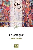 Couverture du livre « Le Mexique (2e édition) » de Alain Musset aux éditions Que Sais-je ?