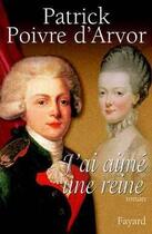 Couverture du livre « J'ai aime une reine » de Poivre D'Arvor P. aux éditions Fayard