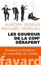 Couverture du livre « Les gourous de la com' dérapent » de Aurore Gorius et Michael Moreau aux éditions Fayard