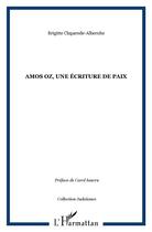 Couverture du livre « Amos oz, une ecriture de paix » de Claparede-Albernhe B aux éditions L'harmattan