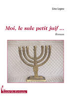 Couverture du livre « Moi, le sale petit juif... » de Lino Lopez aux éditions Societe Des Ecrivains