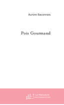 Couverture du livre « Pois Gourmand » de Baconnais Aurore aux éditions Le Manuscrit