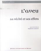 Couverture du livre « L'aveu ; la vérité et ses effets » de  aux éditions Pu De Rennes