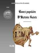 Couverture du livre « Cours populaire d'histoire sainte » de Emmanuel Barbier aux éditions Saint-remi