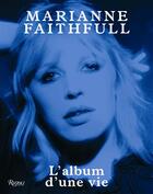 Couverture du livre « Marianne Faithfull ; l'album d'une vie » de Francois Ravard aux éditions Rizzoli Fr