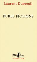 Couverture du livre « Pures fictions » de Laurent Dubreuil aux éditions Gallimard
