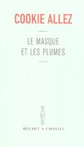Couverture du livre « Le masque et les plumes » de Cookie Allez aux éditions Buchet Chastel