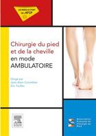 Couverture du livre « Chirurgie du pied et de la cheville en mode ambulatoire » de Jean-Alain Colombier et Eric Toullec aux éditions Elsevier-masson