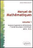Couverture du livre « Manuel de mathématiques t.1 : analyse et géometrie différentielle » de Gerard Debeaumarche aux éditions Ellipses