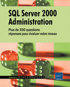 Couverture du livre « Sql server 2000 administration ; plus de 350 questions-reponses pour evaluer votre niveau » de Jerome Gabillaud aux éditions Eni
