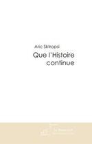 Couverture du livre « Que l'histoire continue » de Sktropsi-A aux éditions Le Manuscrit