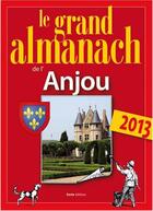 Couverture du livre « Le grand almanach de l'Anjou 2013 » de Marie Guenaut aux éditions Geste