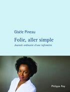 Couverture du livre « Folie, allée simple ; journée ordinaire d'une infirmière » de Gisele Pineau aux éditions Philippe Rey
