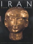 Couverture du livre « Iran, 2500 Ans D'Art Perse » de Giovanni Curatola et Gianroberto Scarcia aux éditions Hazan