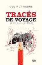 Couverture du livre « Traces de voyage ; 20 ans d'allers-retours » de Ugo Monticone aux éditions Xyz