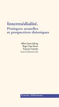Couverture du livre « Intermédialité ; pratiques actuelles et perspectives théoriques » de  aux éditions Lucie