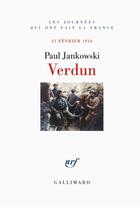 Couverture du livre « Verdun ; 21 février 1916 » de Paul Jankowski aux éditions Gallimard