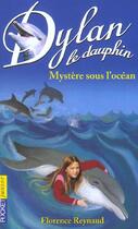 Couverture du livre « Dylan le dauphin t.7 ; mystère sous l'océan » de Florence Reynaud aux éditions Pocket Jeunesse