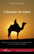 Couverture du livre « L'homme du Sahel » de Roger Bouchaud aux éditions L'harmattan