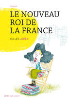 Couverture du livre « Le nouveau roi de la France » de Gilles Abier aux éditions Editions Actes Sud