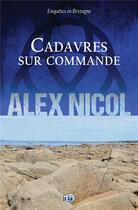 Couverture du livre « Cadavres sur commande » de Alex Nicol aux éditions Editions Du 38