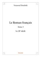 Couverture du livre « Le roman francais - t03 - le roman francais - le 20e siecle » de Youssouf Dembele aux éditions Edilivre