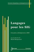 Couverture du livre « Langages pour les SIG : conception, développement et IHM » de Michel Mainguenaud aux éditions Hermes Science Publications