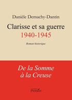 Couverture du livre « Clarisse et sa guerre ; 1940-1945 » de Daniele Demachy-Dantin aux éditions Persee