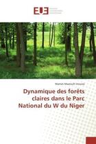 Couverture du livre « Dynamique des forets claires dans le parc national du w du niger » de Inoussa M M. aux éditions Editions Universitaires Europeennes