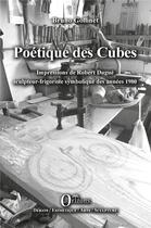 Couverture du livre « Poétiques des cubes ; impressions de Robert Dugué sculpteur-frigoriste symbolique des années 1980 » de Bruno Goffinet aux éditions Orizons