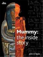 Couverture du livre « Mummy - the inside story » de John H. Taylor aux éditions British Museum