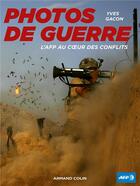 Couverture du livre « Photos de guerre ; l'afp au coeur des conflits » de Yves Gacon aux éditions Armand Colin