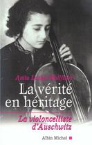 Couverture du livre « La Vérité en héritage : La violoncelliste d'Auschwitz » de Lasker-Wallfisch A. aux éditions Albin Michel