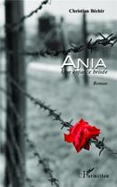 Couverture du livre « Ania, une enfance brisée » de Christian Bechir aux éditions L'harmattan
