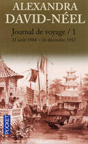 Couverture du livre « Journal De Voyage T.1 ; 11 Aout 1904- 26 Decembre 1917 » de Alexandra David-Neel aux éditions Pocket