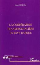 Couverture du livre « Coopération transfrontalière en pays basque » de Eguzki Urteaga aux éditions Editions L'harmattan