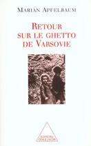 Couverture du livre « Retour sur le ghetto de varsovie » de Marian Apfelbaum aux éditions Odile Jacob