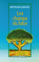 Couverture du livre « Les champs du futur » de Bertrand Hervieu aux éditions Julliard