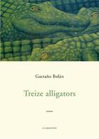 Couverture du livre « Treize alligators » de Gaetano Bolan aux éditions La Dragonne