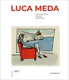 Couverture du livre « Luca Meda » de Nicola Braghieri et Sabina Carboni et Serena Maffioletti aux éditions Silvana