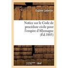 Couverture du livre « Notice sur le Code de procédure civile pour l'empire d'Allemagne » de Lederlin Eugene aux éditions Hachette Bnf