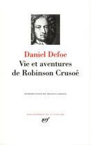 Couverture du livre « Romans Tome 1 ; vie et aventures de Robinson Crusoé » de Daniel Defoe aux éditions Gallimard